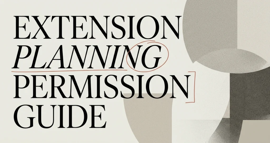 Planning Permission for Extensions: A Homeowner Guide